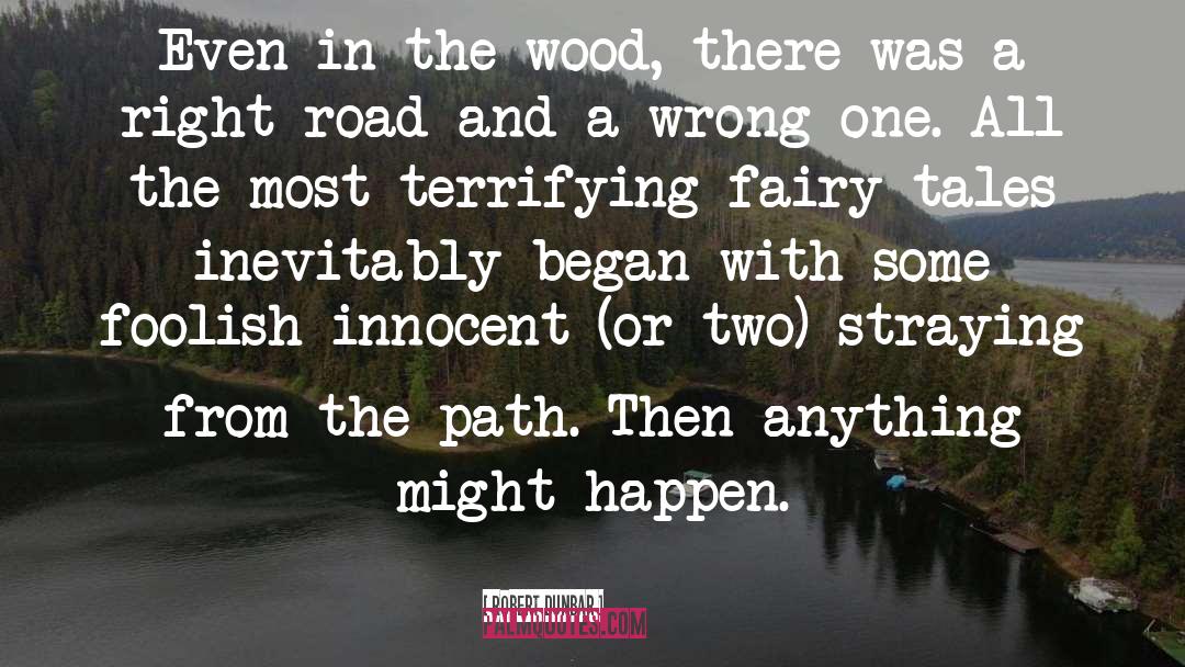 Cross Road Right Path quotes by Robert Dunbar