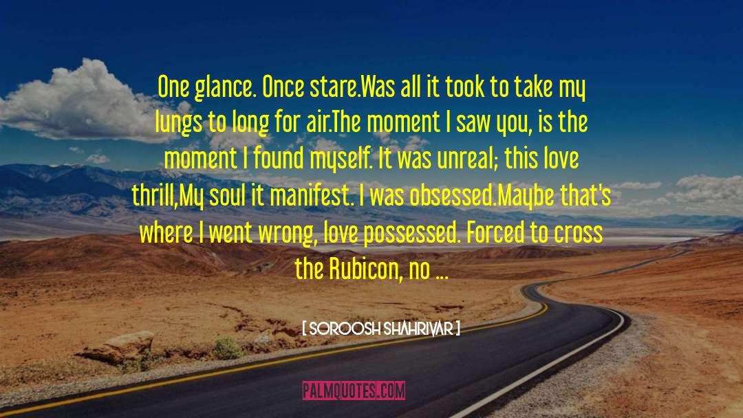 Cross The Rubicon quotes by Soroosh Shahrivar