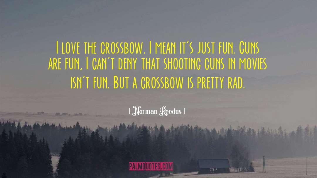 Crossbows quotes by Norman Reedus