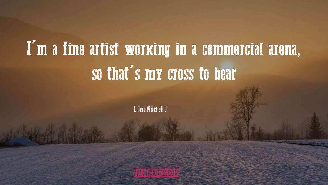 Crosses To Bear quotes by Joni Mitchell