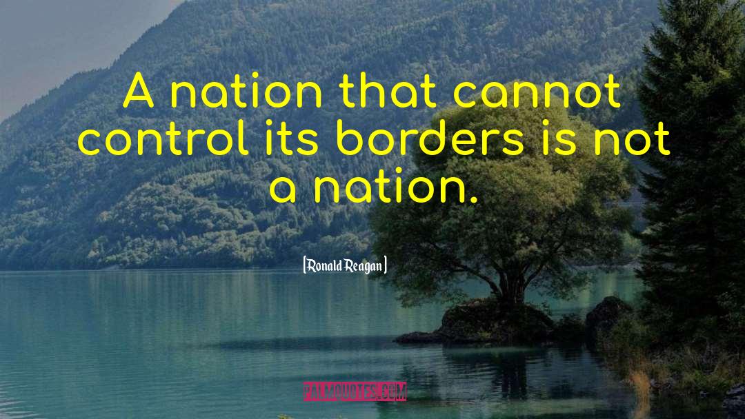 Crossing Borders quotes by Ronald Reagan