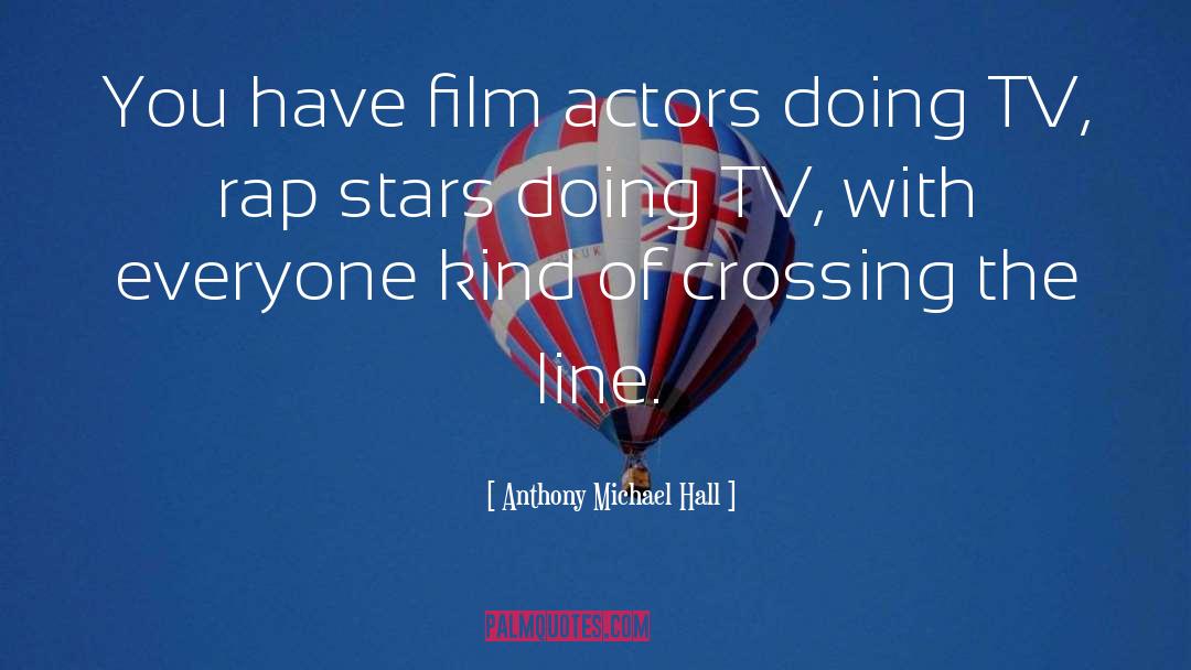 Crossing The Line quotes by Anthony Michael Hall