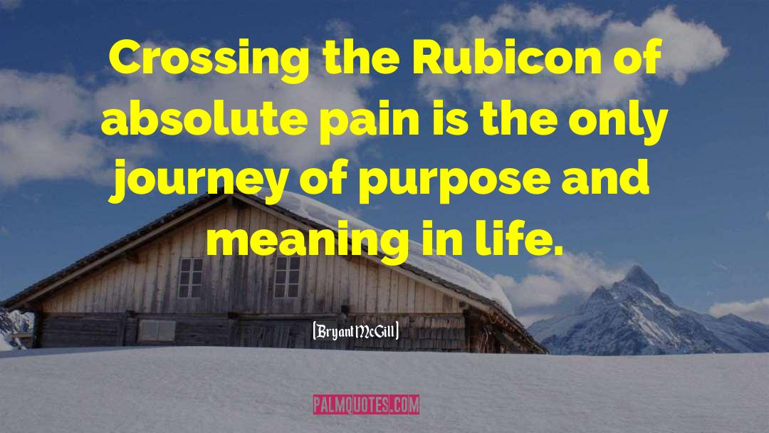 Crossing The Rubicon quotes by Bryant McGill