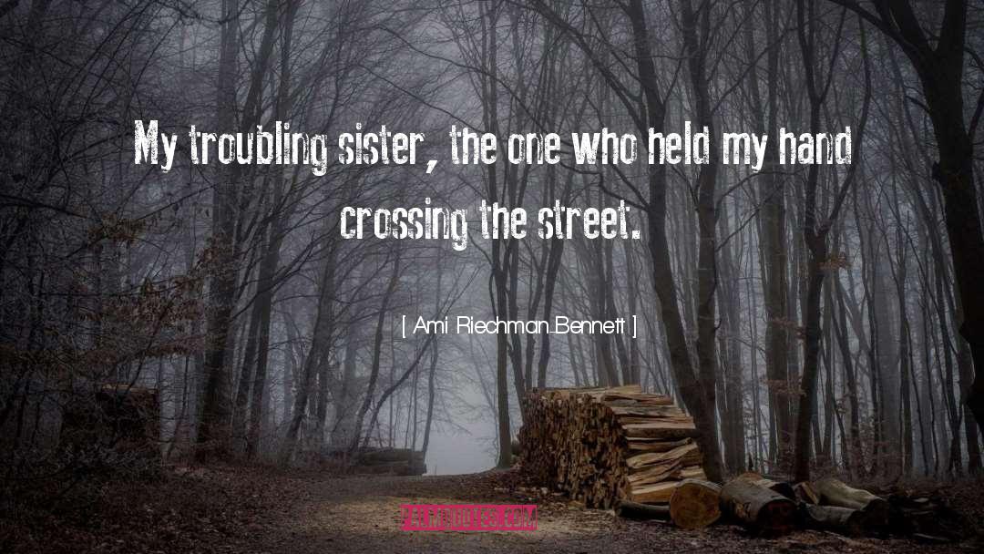 Crossing The Street quotes by Ami Riechman-Bennett