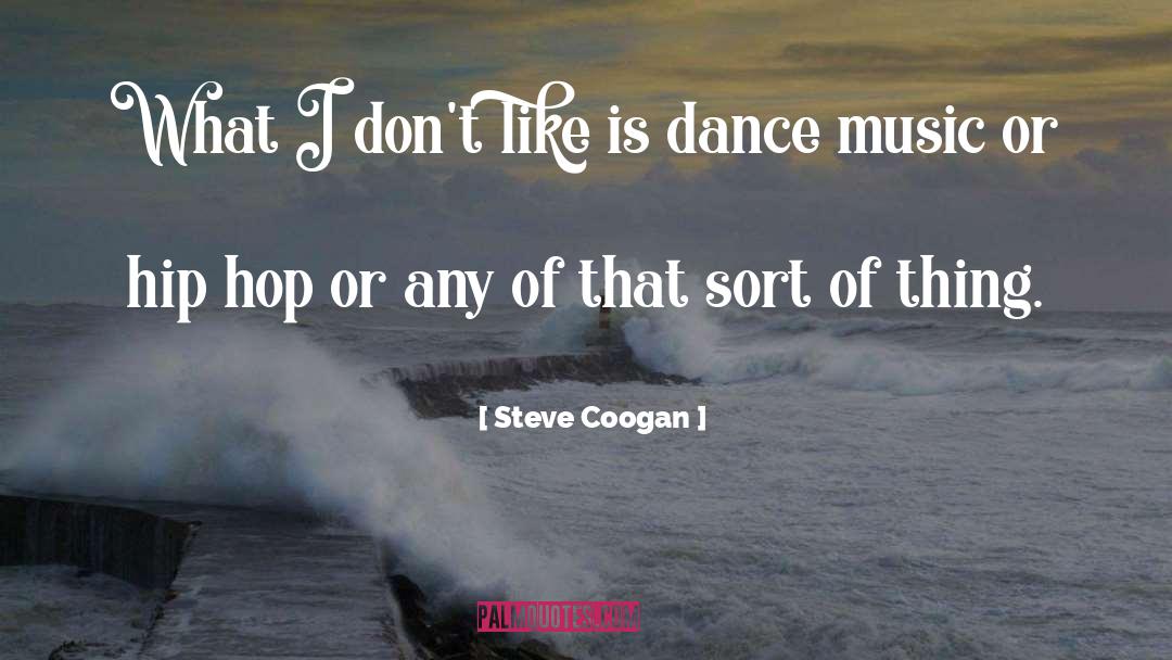Crossover Music quotes by Steve Coogan