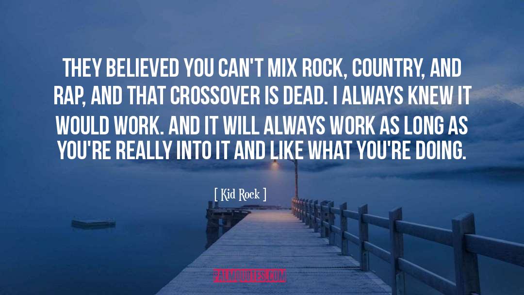 Crossover quotes by Kid Rock