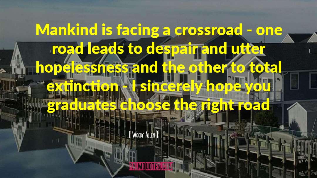 Crossroad quotes by Woody Allen