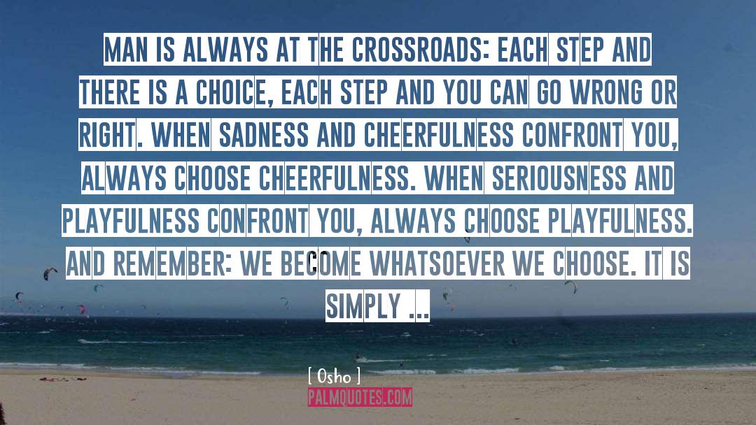 Crossroads quotes by Osho
