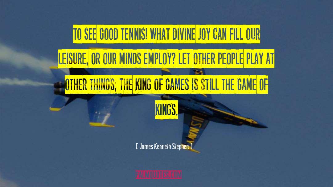 Crosswhite Tennis quotes by James Kenneth Stephen