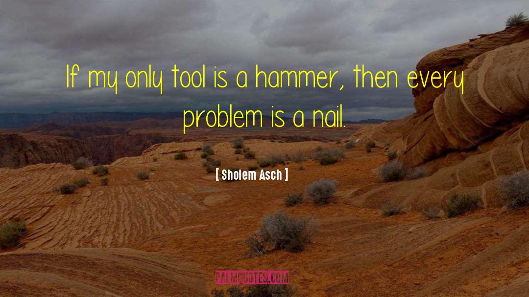 Croupiers Tools quotes by Sholem Asch