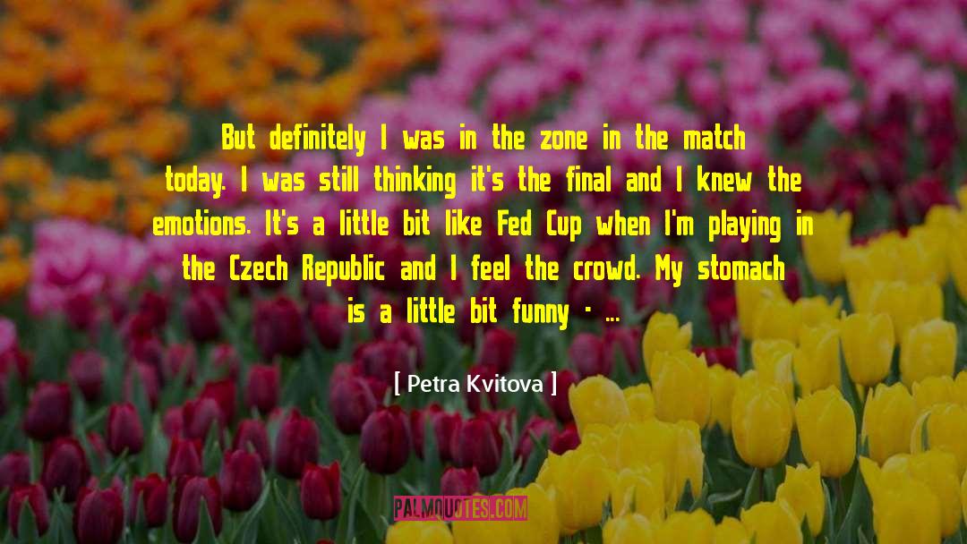 Crowd And Noise quotes by Petra Kvitova
