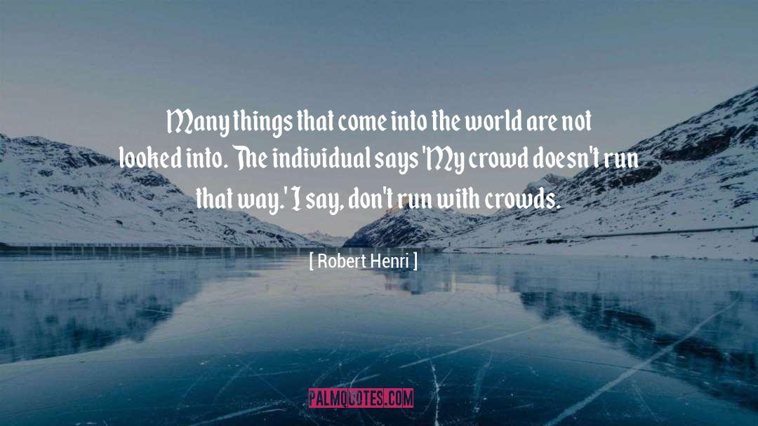 Crowd Mentality quotes by Robert Henri
