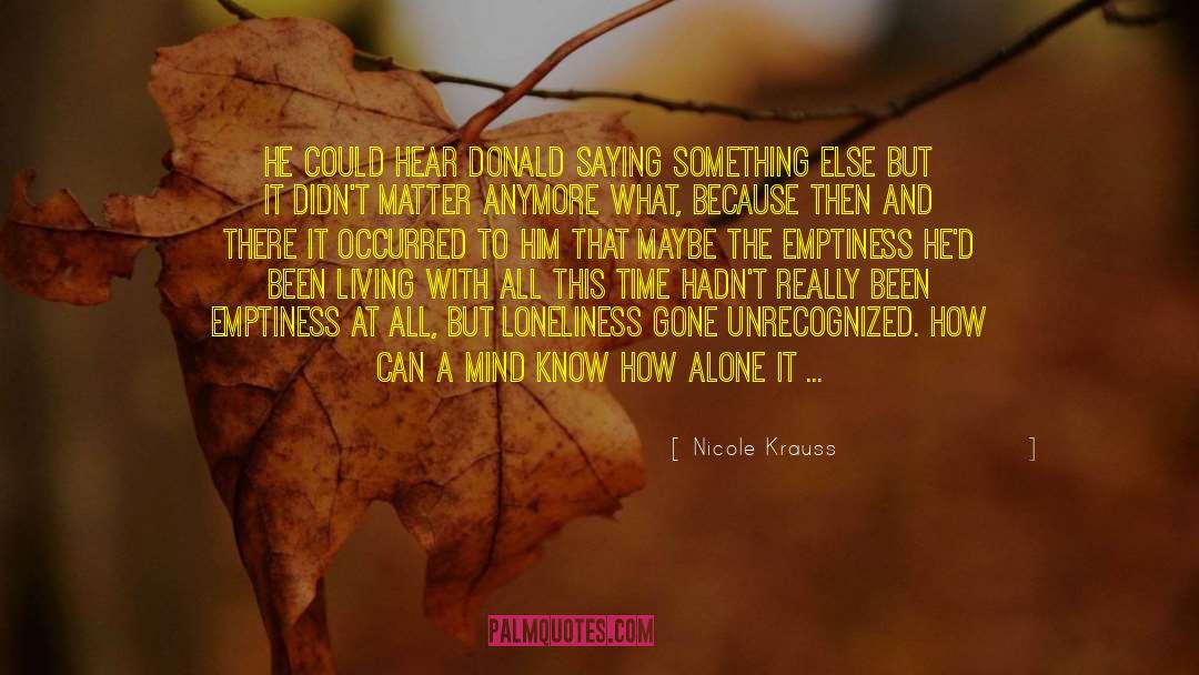 Crowd Of Loneliness quotes by Nicole Krauss