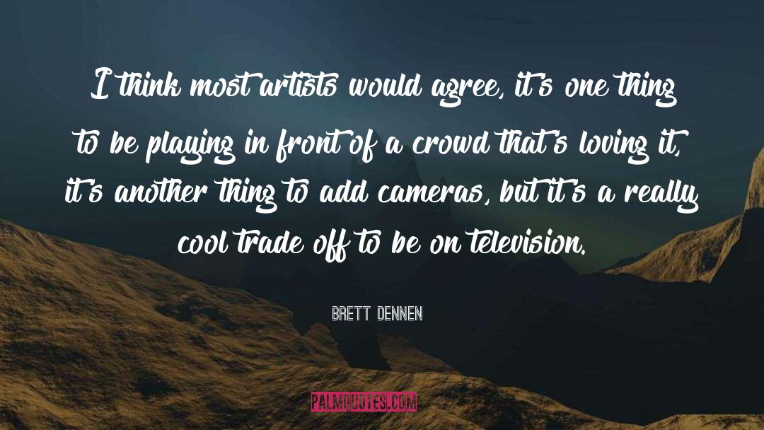 Crowd Pleasers quotes by Brett Dennen