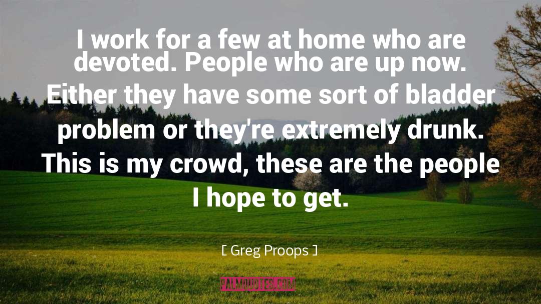 Crowd quotes by Greg Proops