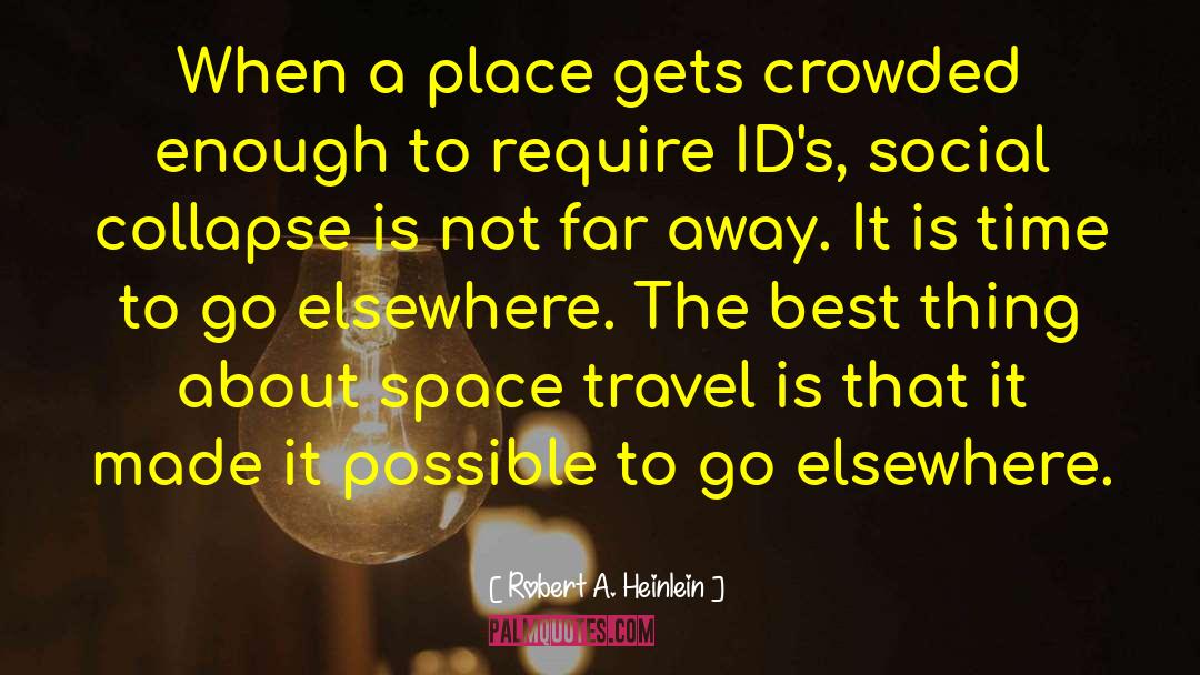 Crowded Places quotes by Robert A. Heinlein