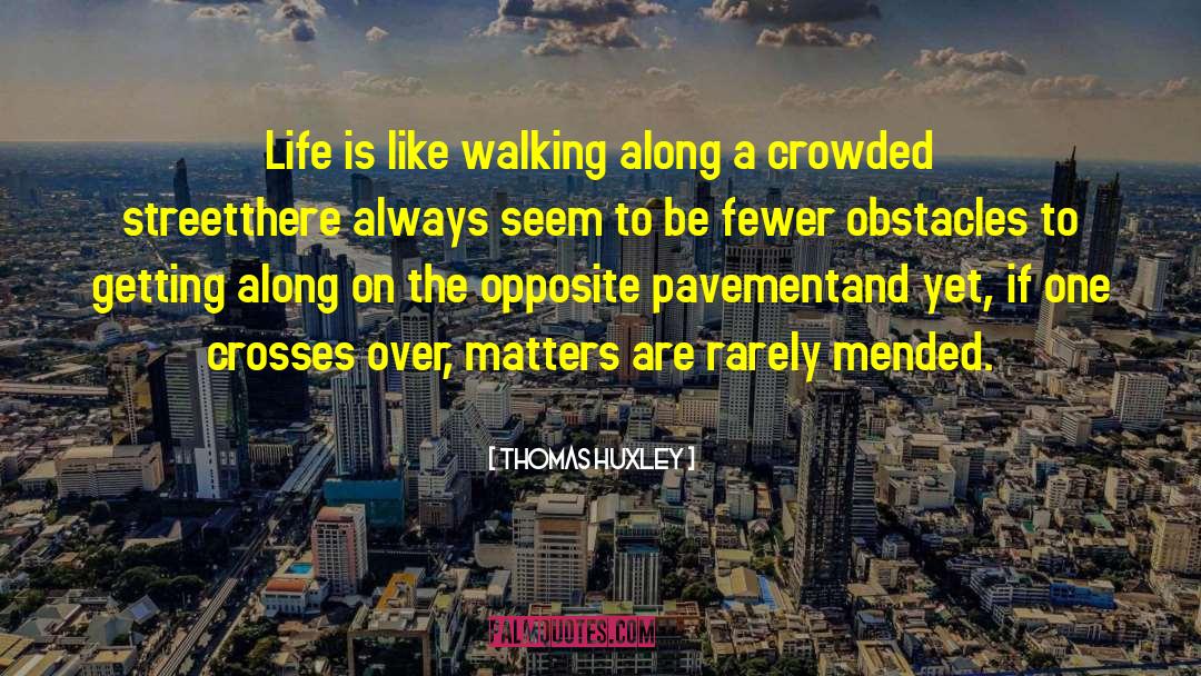 Crowded Streets quotes by Thomas Huxley