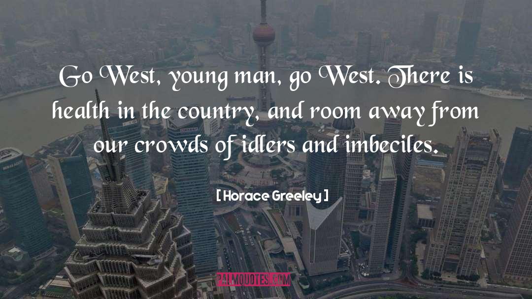 Crowds quotes by Horace Greeley