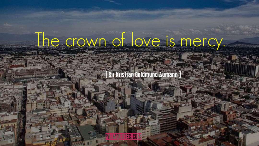 Crown Of Love quotes by Sir Kristian Goldmund Aumann