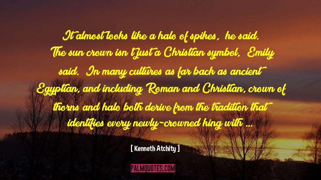 Crown Of Thorns quotes by Kenneth Atchity