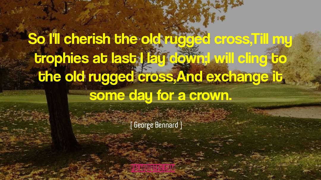 Crowns quotes by George Bennard