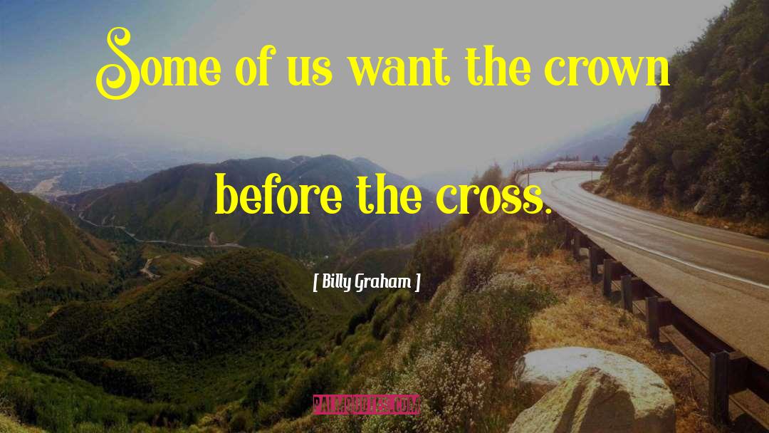 Crowns quotes by Billy Graham