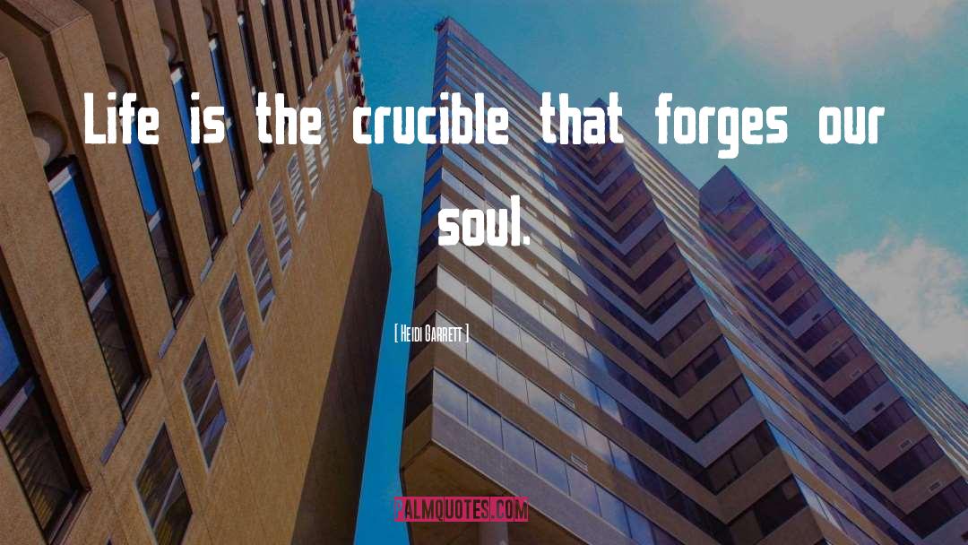 Crucible quotes by Heidi Garrett
