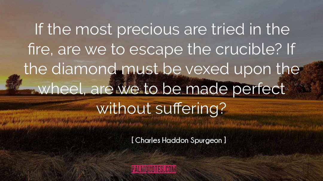 Crucible quotes by Charles Haddon Spurgeon