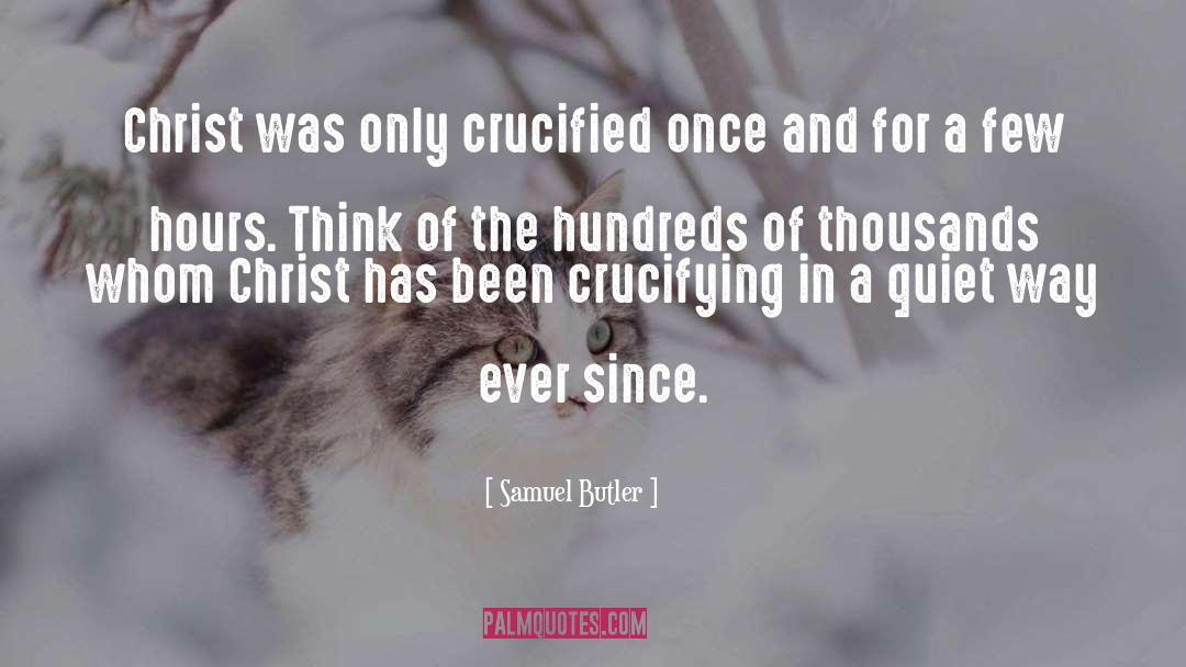 Crucified quotes by Samuel Butler