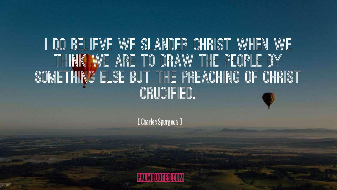 Crucified quotes by Charles Spurgeon