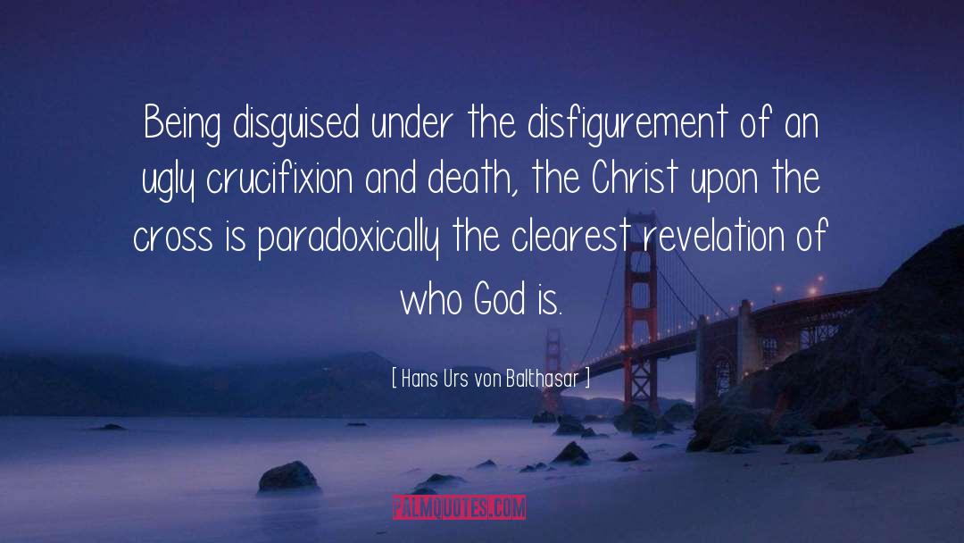 Crucifixion quotes by Hans Urs Von Balthasar