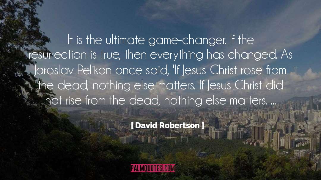 Crucifixion Resurrection quotes by David Robertson