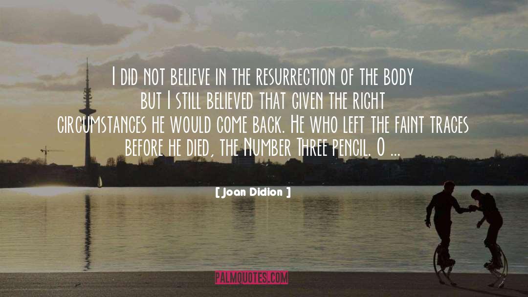 Crucifixion Resurrection quotes by Joan Didion