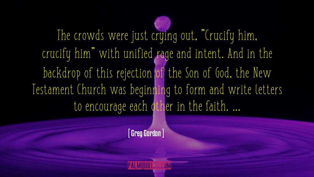 Crucify quotes by Greg Gordon