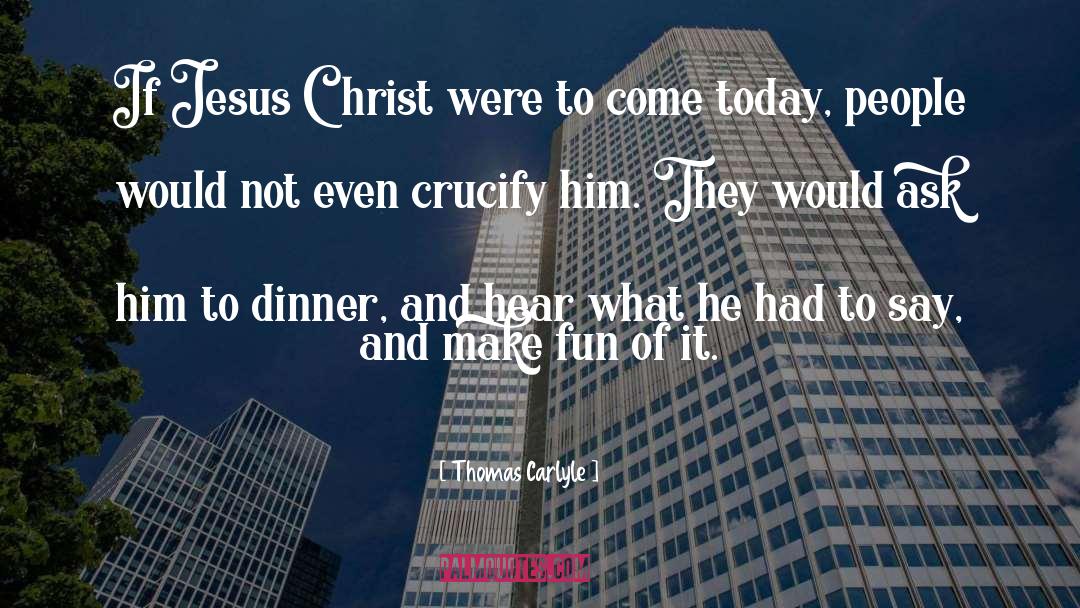 Crucify quotes by Thomas Carlyle