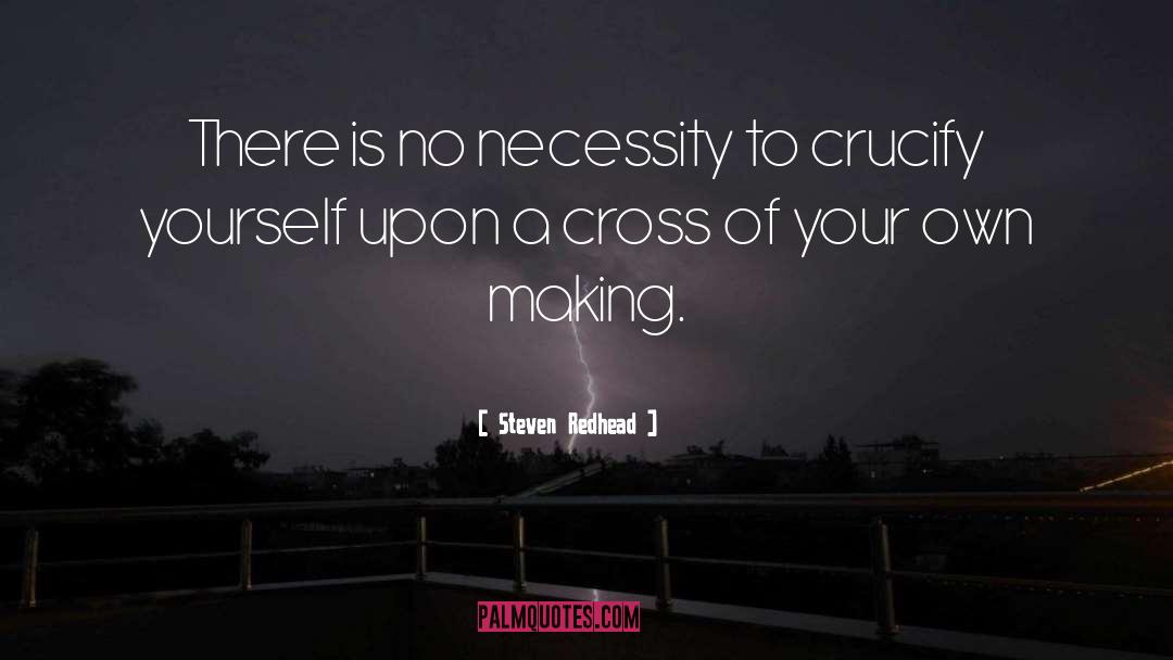 Crucify quotes by Steven Redhead
