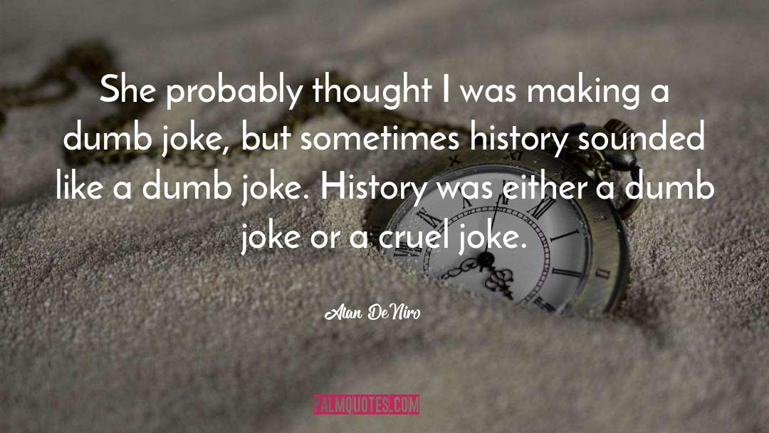 Cruel Joke quotes by Alan DeNiro