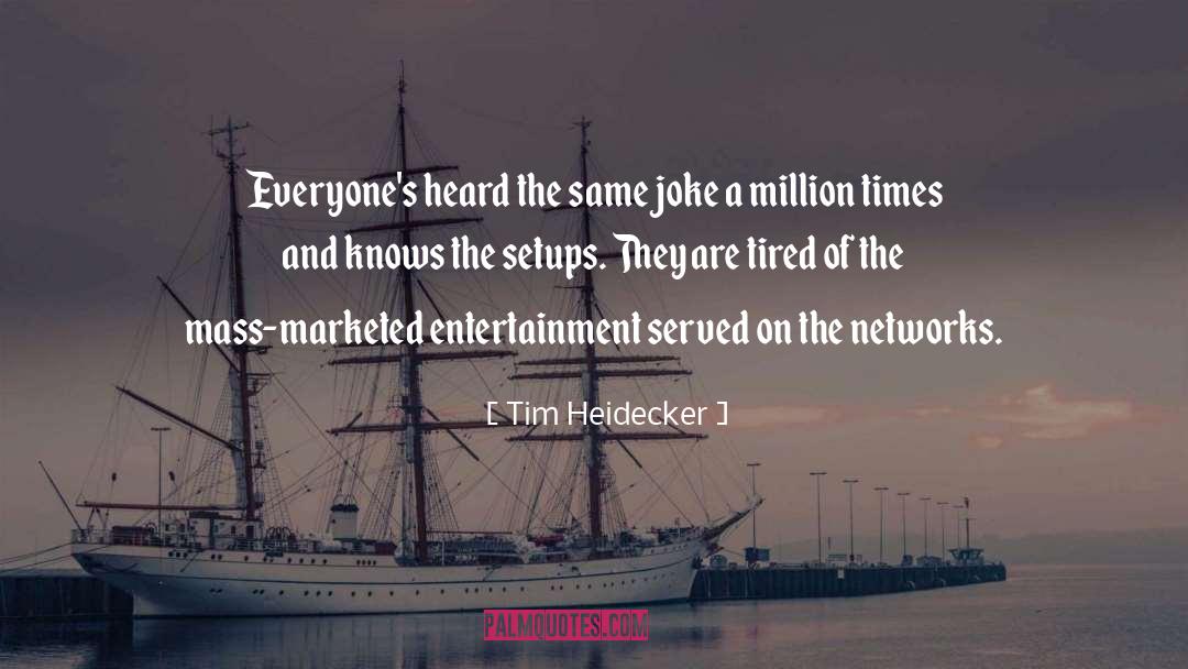 Cruel Joke quotes by Tim Heidecker