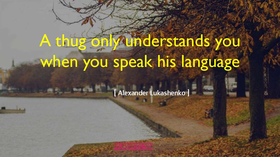 Cruel Language quotes by Alexander Lukashenko