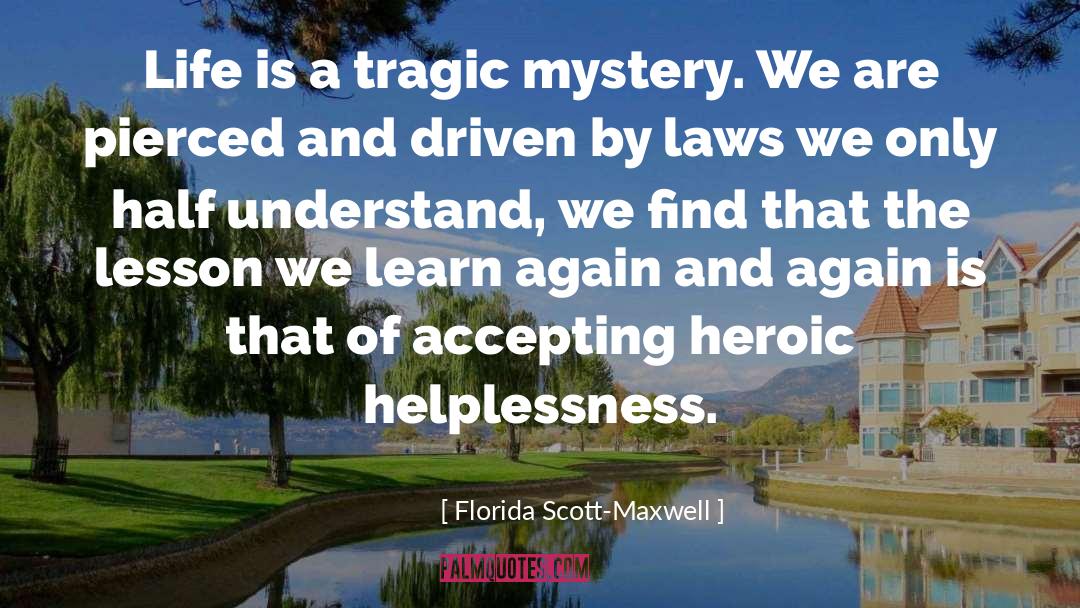 Cruel Lesson quotes by Florida Scott-Maxwell