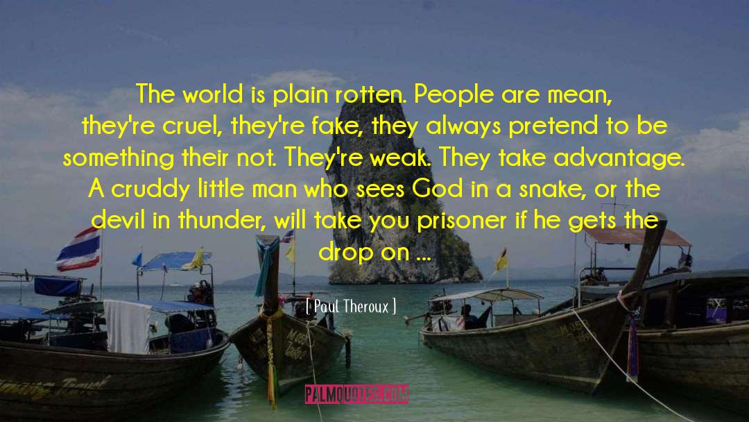 Cruel People quotes by Paul Theroux