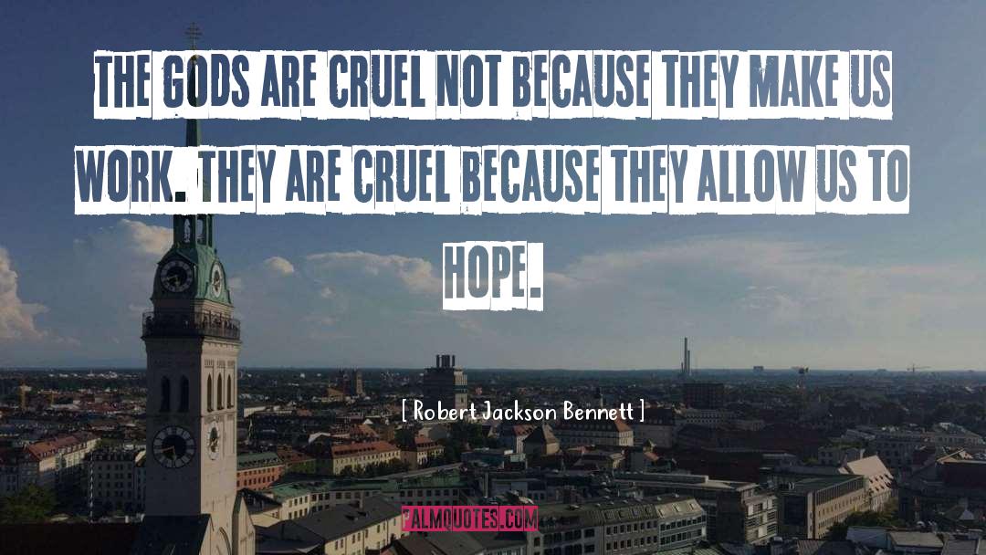 Cruel quotes by Robert Jackson Bennett