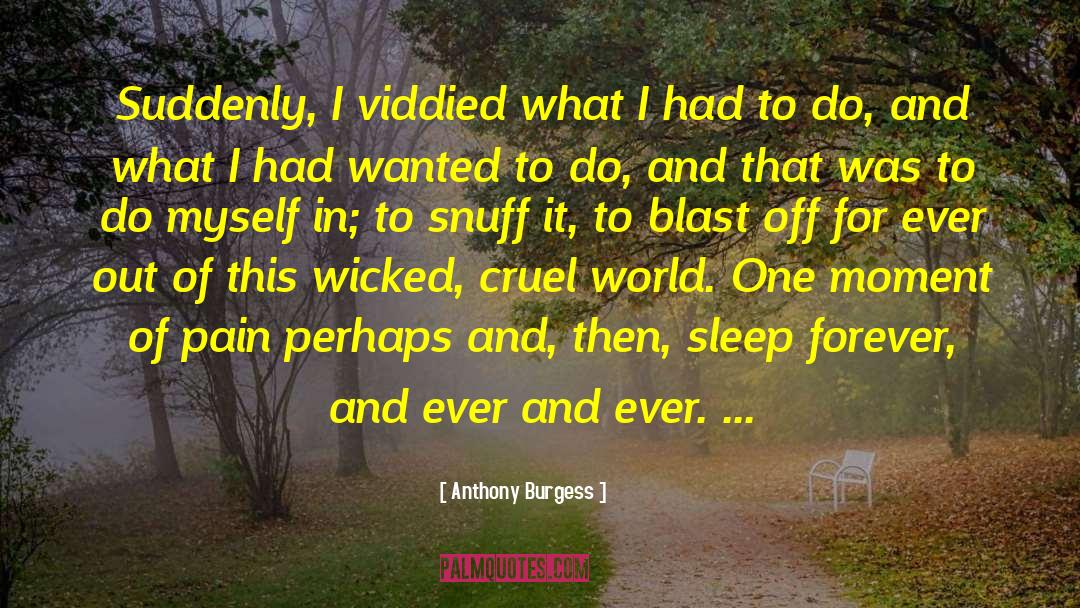 Cruel World quotes by Anthony Burgess