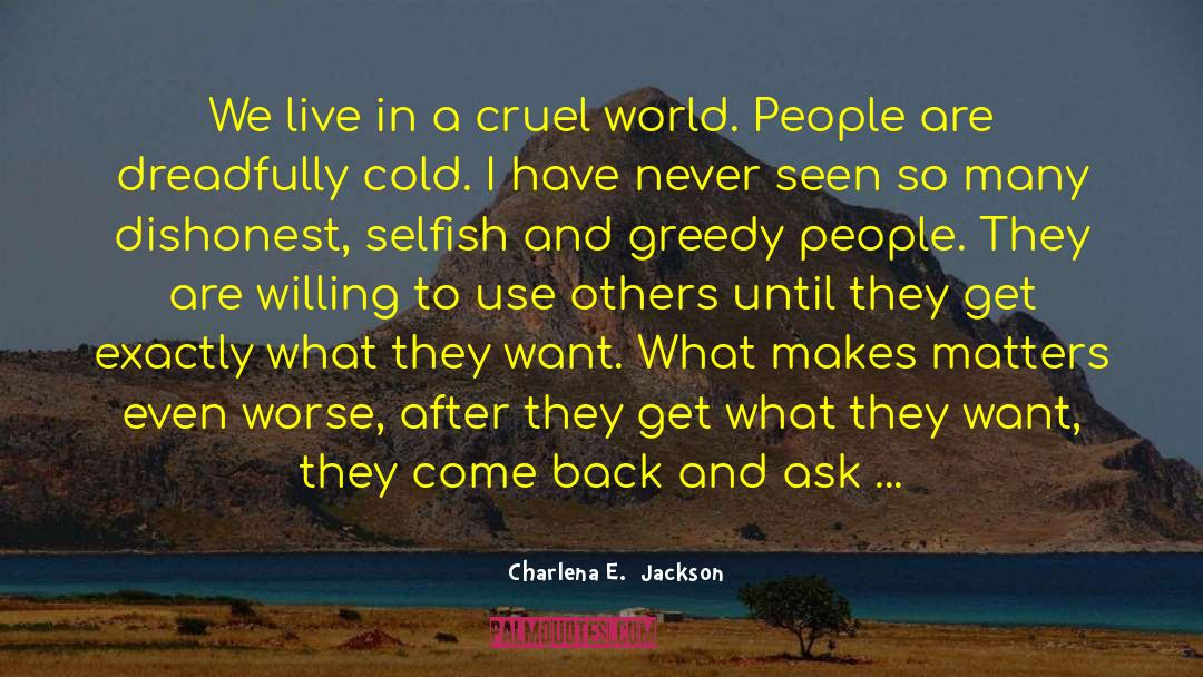 Cruel World quotes by Charlena E.  Jackson