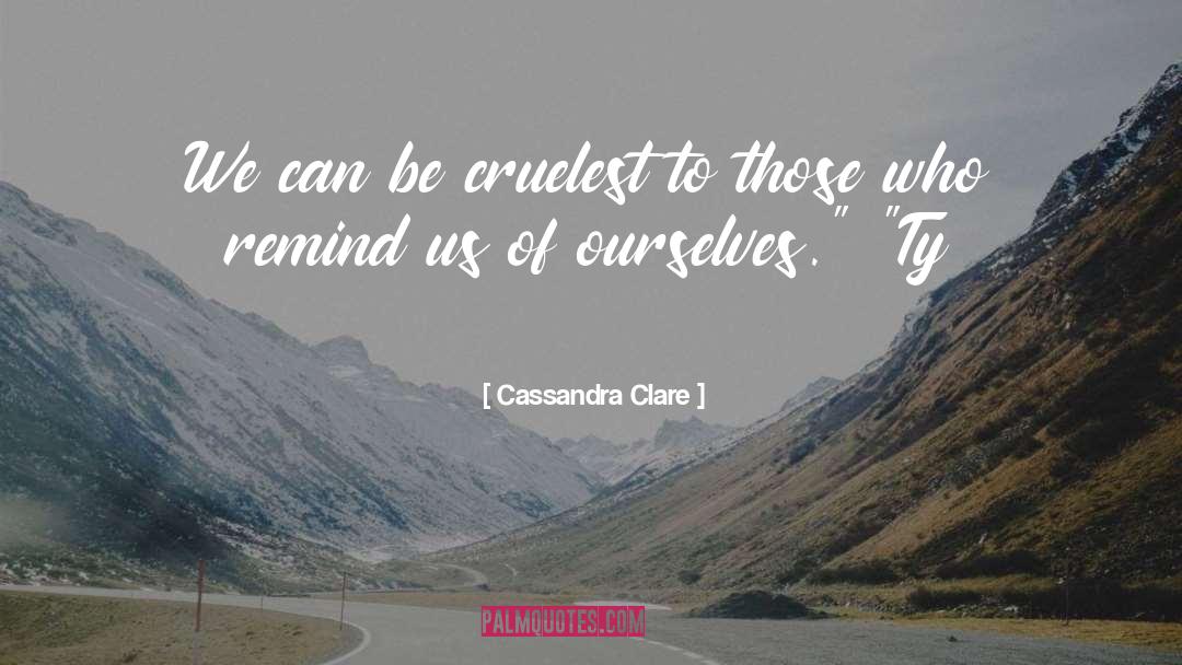 Cruelest quotes by Cassandra Clare