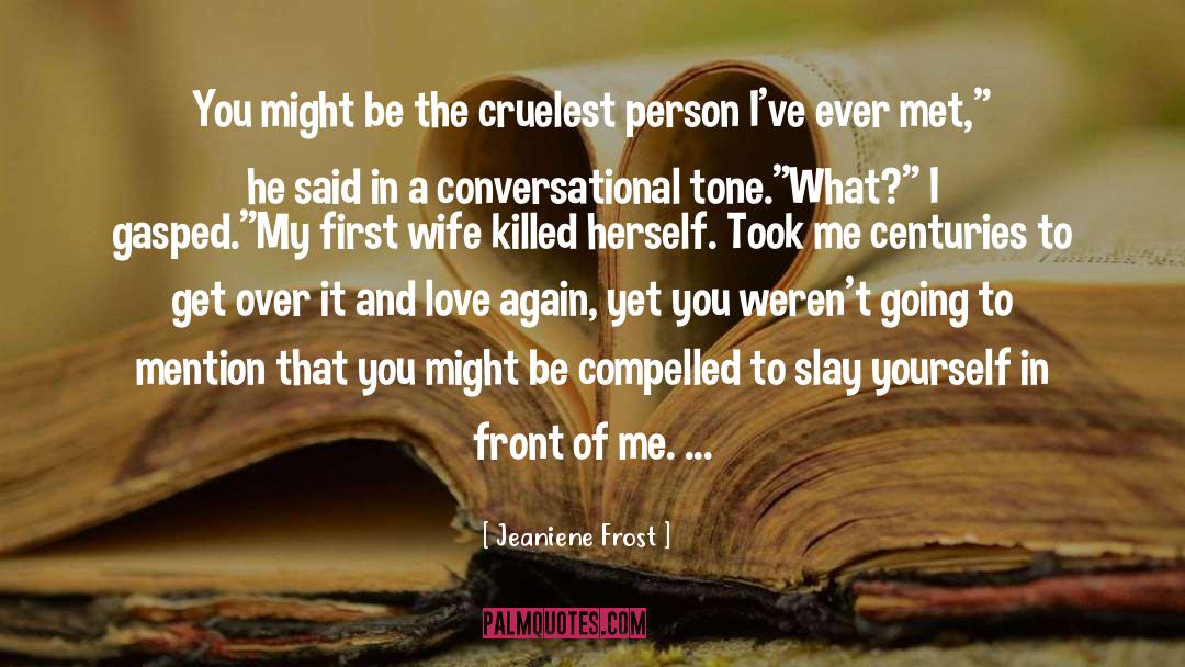 Cruelest quotes by Jeaniene Frost