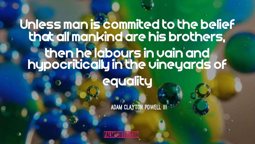 Cruelties Of Mankind quotes by Adam Clayton Powell III