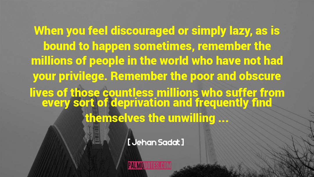 Cruelties quotes by Jehan Sadat