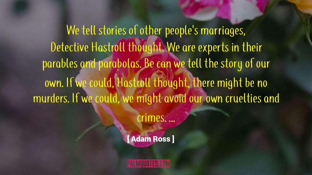 Cruelties quotes by Adam Ross