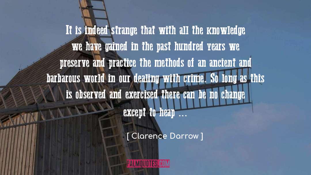 Cruelties quotes by Clarence Darrow